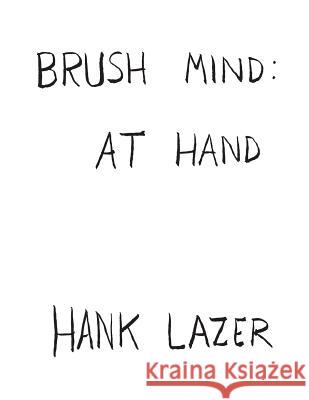 Brush Mind: At Hand Hank Lazer 9781943661060 Greencupbooks