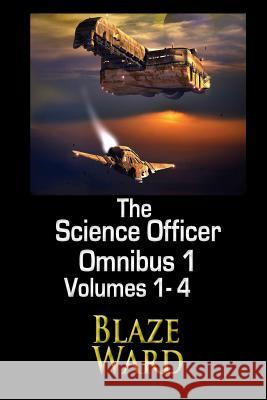 The Science Officer Omnibus 1 Blaze Ward 9781943663491 Knotted Road Press