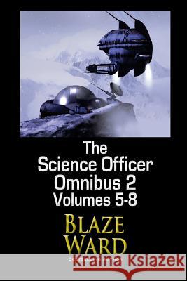 The Science Officer Omnibus 2 Blaze Ward 9781943663675 Knotted Road Press