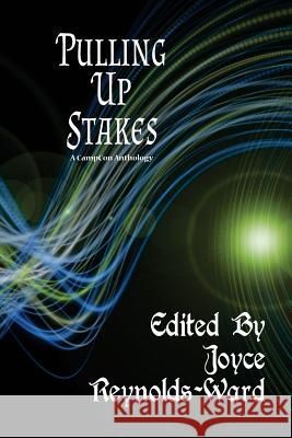 Pulling Up Stakes: A CampCon Anthology Nordley, G. David 9781943663729 Knotted Road Press