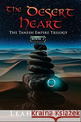 The Desert Heart Leah Cutter 9781943663781 Knotted Road Press