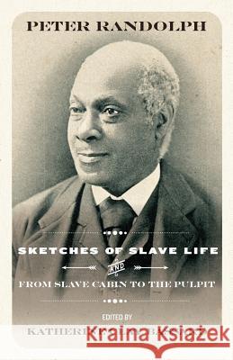 Sketches of Slave Life and from and from Slave Cabin to the Pulpit Randolph, Peter 9781943665051 West Virginia University Press