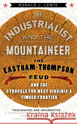 The Industrialist and the Mountaineer Ronald L. Lewis 9781943665518 West Virginia University Press