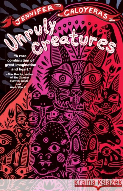 Unruly Creatures: Stories Jennifer Caloyeras 9781943665785 Vandalia Press
