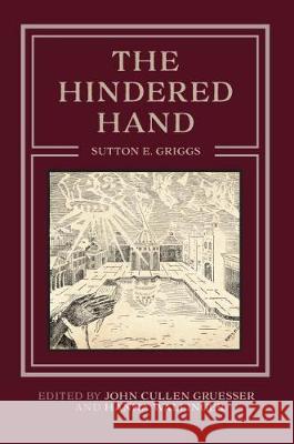 The Hindered Hand Sutton E. Griggs John Cullen Gruesser Hanna Wallinger 9781943665853