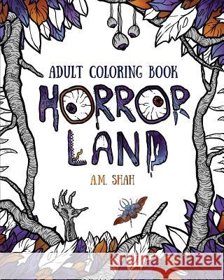 Adult Coloring Book: Horror Land A. M. Shah 9781943684618 99 Pages or Less Publishing LLC