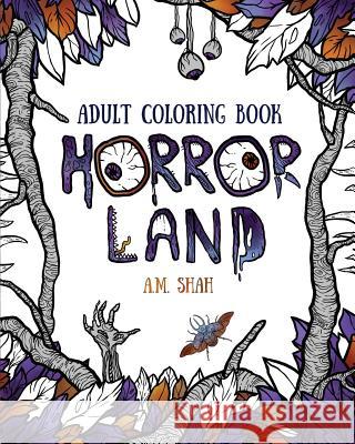 Adult coloring book: Horror Land Shah, A. M. 9781943684625 99 Pages or Less Publishing LLC