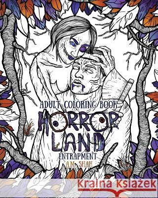 Adult Coloring Book Horror Land: Entrapment (Book 4) A. M. Shah 9781943684755 99 Pages or Less Publishing LLC