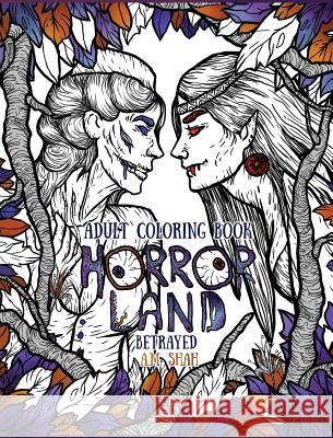 Adult Coloring Book Horror Land: Betrayed (Book 5) A M Shah   9781943684786 99 Pages or Less Publishing LLC