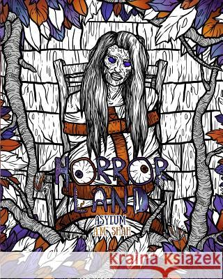 Adult Coloring Book Horror Land: Asylum (Book 6) A. M. Shah 9781943684885 99 Pages or Less Publishing LLC