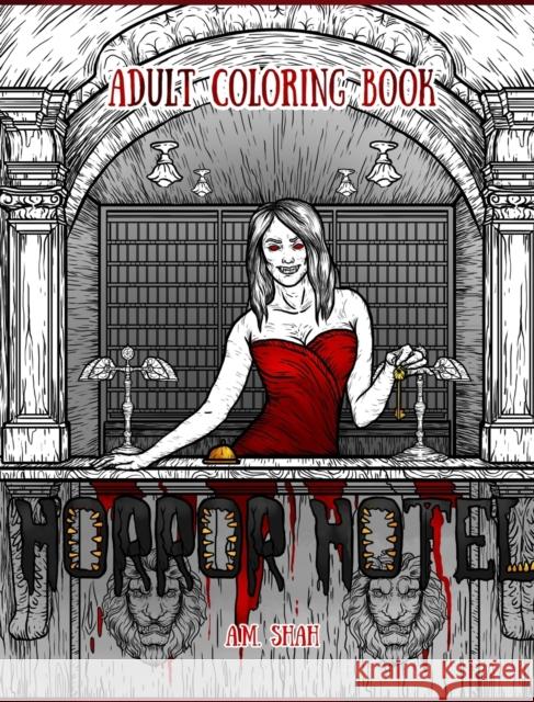 Adult Coloring Book: Horror Hotel A. M. Shah 9781943684953 99 Pages or Less Publishing LLC