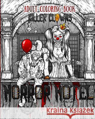 Adult Coloring Book Horror Hotel: Killer Clowns A. M. Shah 9781943684977 99 Pages or Less Publishing LLC