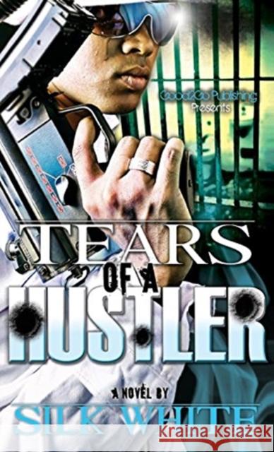 Tears of a Hustler Silk White Silk 9781943686001 Good2go Publishing