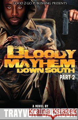 Bloody Mayhem Down South 2 Trayvon D. Jackson 9781943686414