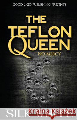 The Teflon Queen 6 Silk White 9781943686643 Good2go Publishing