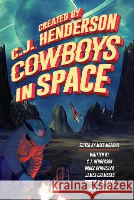 Cowboys in Space: Tales of Byanntia C. J. Henderson Bruce Gehweiler James Chambers 9781943690091 Moondream Press