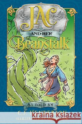 Jac and Her Beanstalk C. J. Henderson 9781943690107 Pumpkin Hill Press