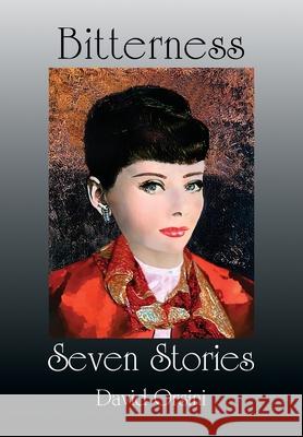 Bitterness / Seven Stories David Orsini 9781943691333 Quaternity Books