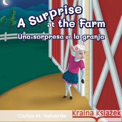 A Surprise at the Farm Una sorpresa en la granja Carlos M. Valverde Alicia Kuppler Carlos M. Valverde 9781943718122 Coffee Seed Books