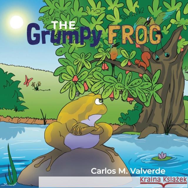 The Grumpy Frog Carlos M. Valverde Matthew Kelsey Cristina Rosemeyer 9781943718191 Coffee Seed Books