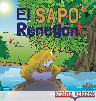 El sapo Renegón Valverde, Carlos M. 9781943718214 Coffee Seed Books