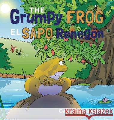 The Grumpy Frog El sapo Renegón Valverde, Carlos M. 9781943718245 Coffee Seed Books