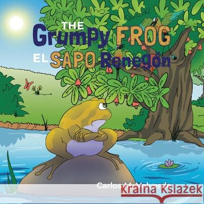 The Grumpy Frog El sapo Renegón Valverde, Carlos M. 9781943718252 Coffee Seed Books