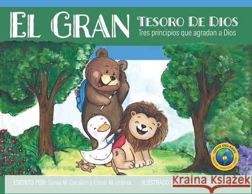El Gran Tesoro de Dios: Tres Principios Que Agradan a Dios Cesar Mois?s Urbina Sonia Mar?a Cucal?n In?s Izquierdo 9781943718917 Coffee Seed Books