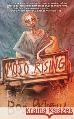 Mojo Rising Bob Pastorella 9781943720057 Perpetual Motion Machine Publishing