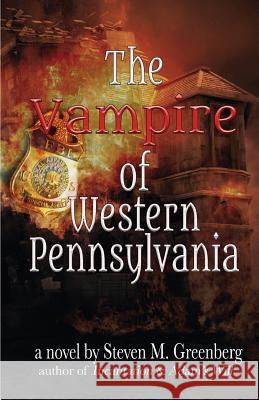 The Vampire of Western Pennsylvania Steven M. Greenberg 9781943723065 Inkslinger Publishing
