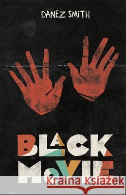 Black Movie Danez Smith 9781943735006 Button Poetry