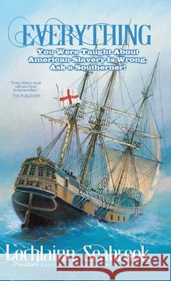 Everything You Were Taught About American Slavery is Wrong, Ask a Southerner! Seabrook, Lochlainn 9781943737130 Sea Raven Press