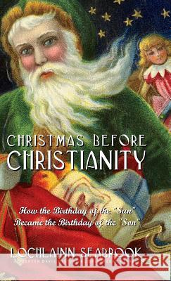 Christmas Before Christianity: How the Birthday of the 