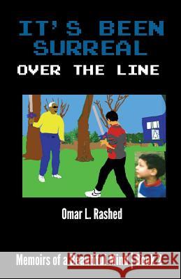 It's Been Surreal: Over the Line Omar L. Rashed 9781943740079 Rashed Lights Ways