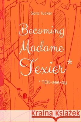 Becoming Madame Texier Patrick Texier Sara Tucker 9781943741168 Korongo Books