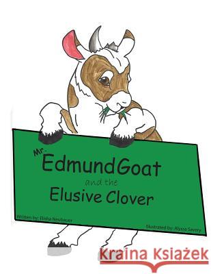 Mr. Edmund Goat and the Elusive Clover Elisha Neubauer Alyssa Savery 9781943755004