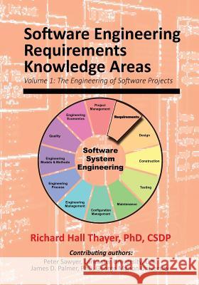 Software Engineering Requirements Knowledge Areas: Volyme 1: The Engineering of Software Systems Dr Richard Hall Thayer 9781943757008 Software Management Training