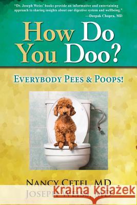 How Do You Doo?: Everybody Pees & Poops! Nancy Cetel, M.D. Joseph Weiss (Applied Control Solutions,  9781943760060 Smartask Books