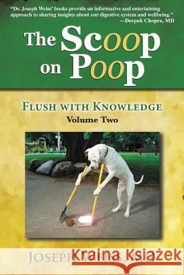 The Scoop on Poop!: Flush with Knowledge, Volume Two Joseph Weiss (Applied Control Solutions,   9781943760213 Smartask Books