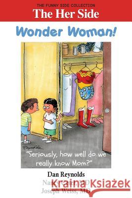 The Her Side: Wonder Woman!: The Funny Side Collection Nancy Cetel, Joseph Weiss (Applied Control Solutions LLC Cupertino CA), Prof Dan Reynolds (University of California San  9781943760749