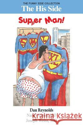 The His Side: Supper Man!: The Funny Side Collection Dan Reynolds Nancy Cetel Joseph Weiss 9781943760763