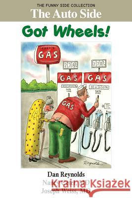 The Auto Side: Got Wheels!: The Funny Side Collection Dan Reynolds Nancy Cetel Joseph Weiss 9781943760886 Smartask Books