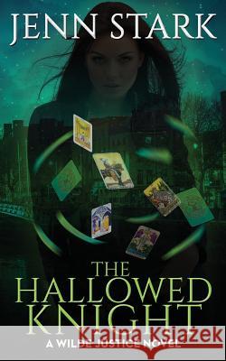 The Hallowed Knight: Wilde Justice, Book 3 Jenn Stark 9781943768523