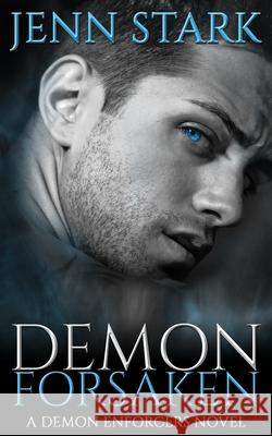 Demon Forsaken: Demon Enforcers, Book 2 Jenn Stark 9781943768530 Elewyn Publishing