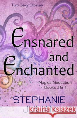Ensnared and Enchanted Stephanie Julian 9781943769025