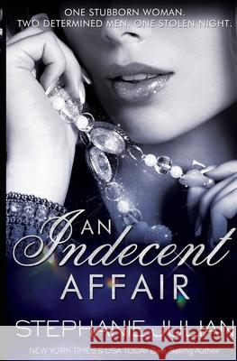 An Indecent Affair Stephanie Julian 9781943769131 Moonlit Night Publishing