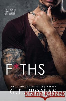 F*THS(Friends That Have Sex) Tomas, G. L. 9781943773442 Rebellious Valkyrie Press