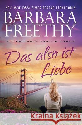 Das also ist Liebe Freethy, Barbara 9781943781225 Barbara Freethy