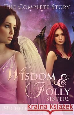 Wisdom & Folly Sisters: The Complete Story Michele Israel Harper 9781943788453 Love2readlove2write Publishing, LLC