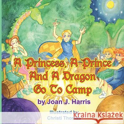 A Princess, A Prince and a Dragon Go to Camp Harris, Joan 9781943789054